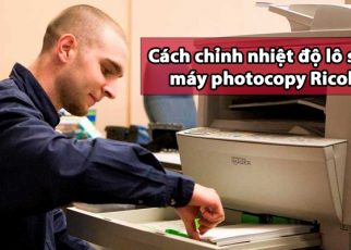 Cách chỉnh nhiệt độ lô sấy máy photocopy Ricoh chi tiết