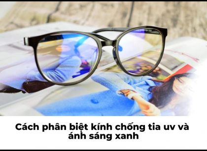 kính chống tia uv và ánh sáng xanh