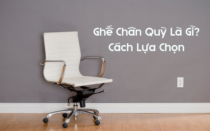 ghế chân quỳ là gì