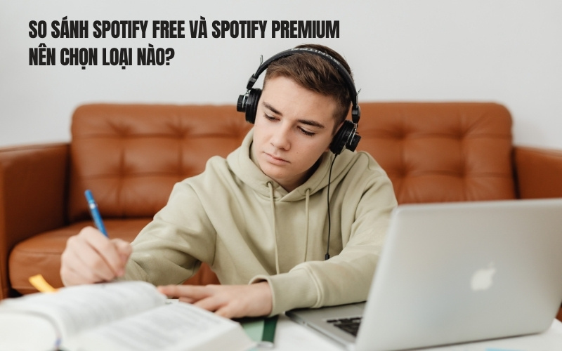 so sánh spotify free và spotify premium